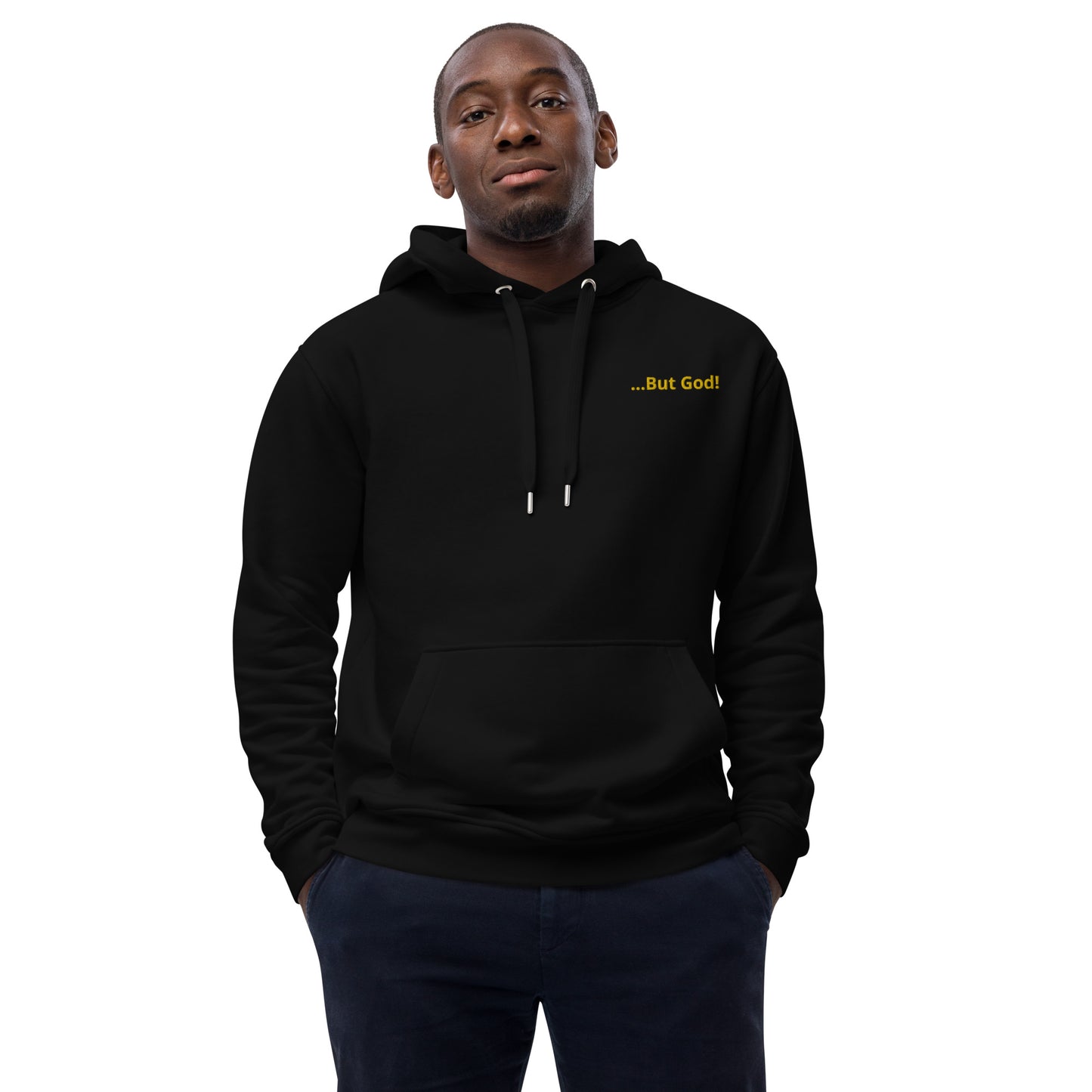 Premium eco hoodie ...But God!