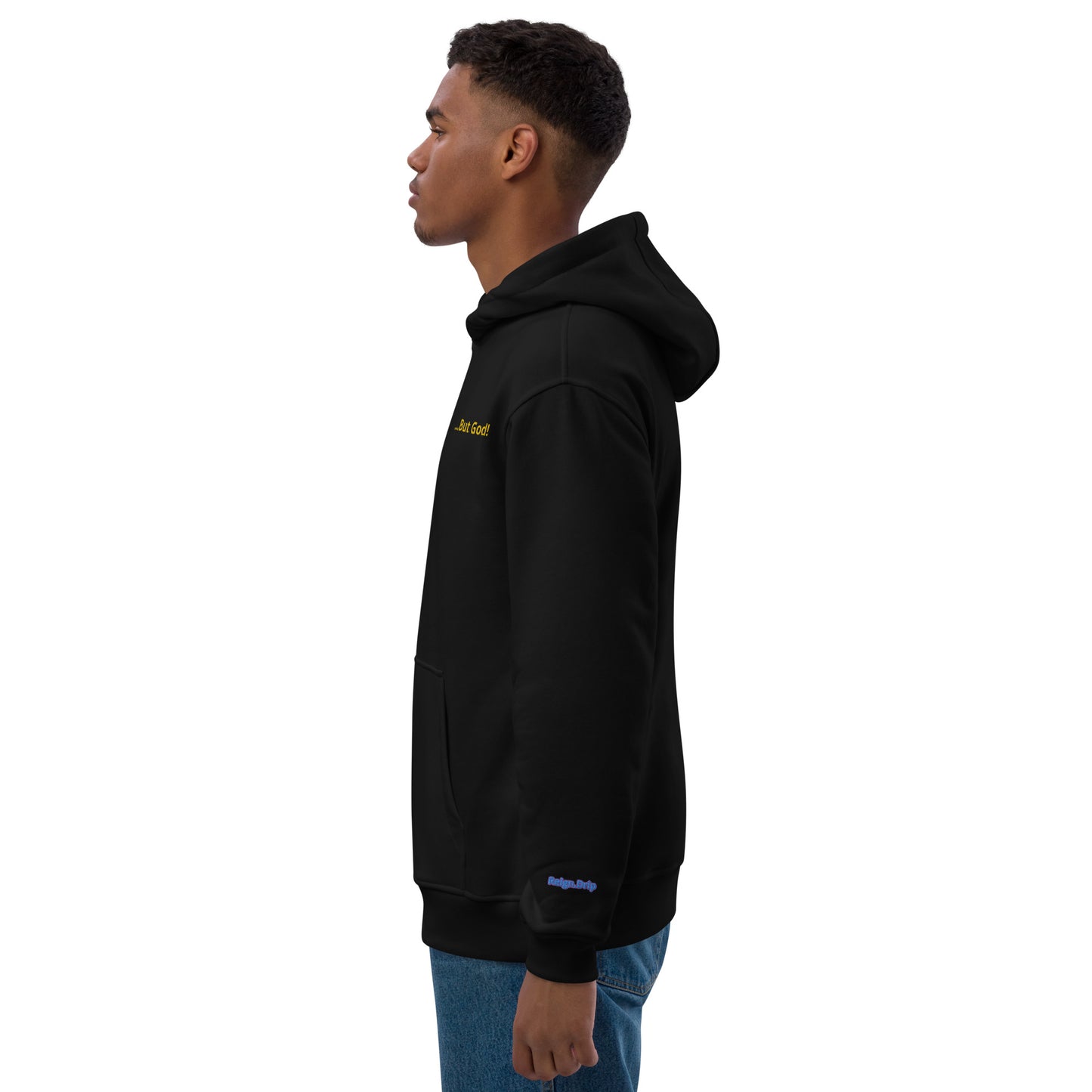 Premium eco hoodie ...But God!