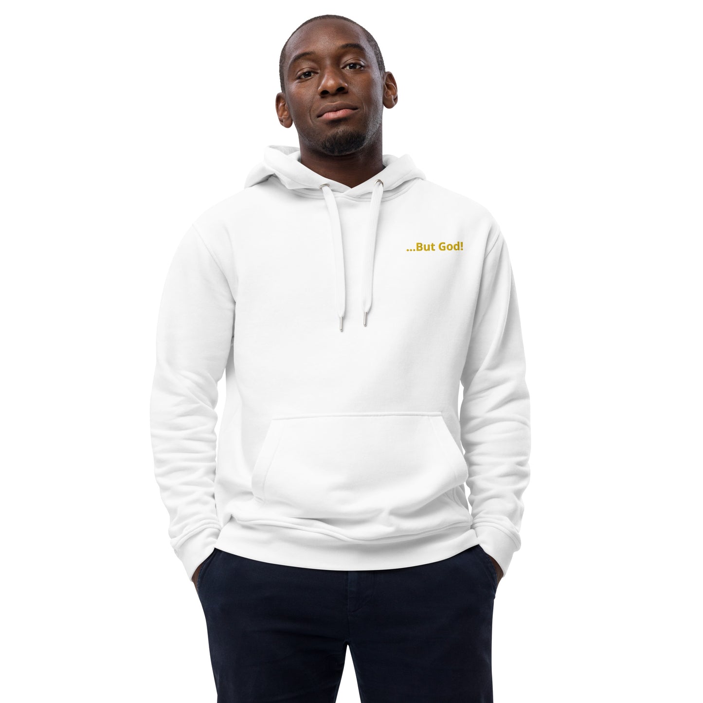 Premium eco hoodie ...But God!