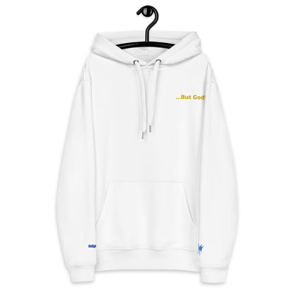 Premium eco hoodie ...But God!