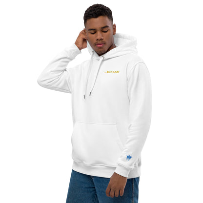 Premium eco hoodie ...But God!