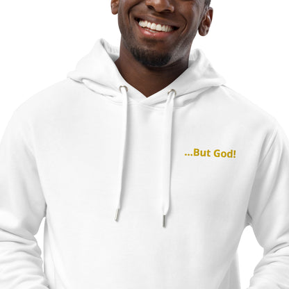 Premium eco hoodie ...But God!